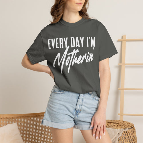 Every Day I'm Motherin' T-Shirt — Bella Canvas