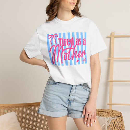 Tired As A Mother T-Shirt
