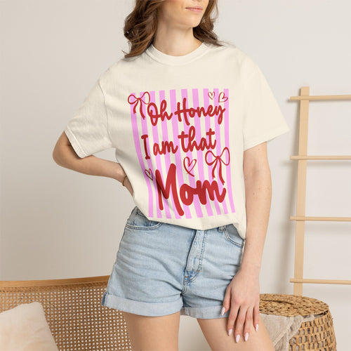 Mom T-Shirt "Oh Honey I Am That Mom" — Funny Mother’s Day Gift